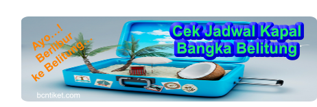 Cek Jadwal Kapal Bangka Belitung bcntiket.com Ayo�! Berlibur  ke Belitung�