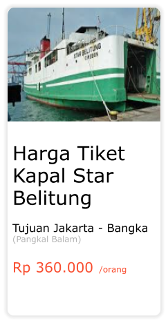 Harga Tiket Kapal Star Belitung  Tujuan Jakarta - Bangka (Pangkal Balam)  Rp 360.000 /orang