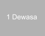 1 Dewasa