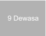 9 Dewasa
