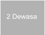2 Dewasa