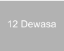 12 Dewasa