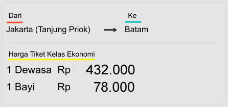Jakarta (Tanjung Priok) Batam  Dari  Ke 1 Dewasa  Rp 432.000 1 Bayi        Rp 78.000 Harga Tiket Kelas Ekonomi