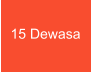 15 Dewasa