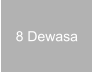 8 Dewasa
