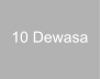 10 Dewasa
