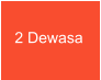 2 Dewasa