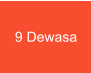 9 Dewasa