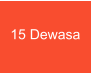 15 Dewasa
