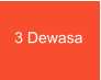 3 Dewasa