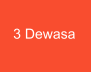 3 Dewasa
