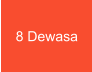 8 Dewasa