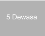 5 Dewasa