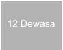 12 Dewasa