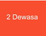 2 Dewasa