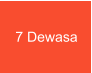 7 Dewasa
