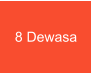 8 Dewasa