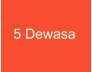 5 Dewasa