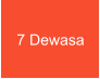 7 Dewasa