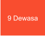 9 Dewasa