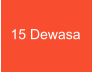 15 Dewasa