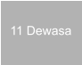11 Dewasa