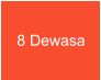 8 Dewasa