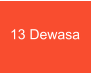 13 Dewasa