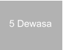 5 Dewasa