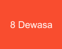 8 Dewasa