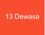13 Dewasa