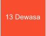13 Dewasa