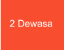 2 Dewasa