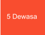 5 Dewasa
