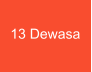 13 Dewasa