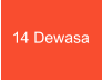 14 Dewasa