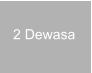2 Dewasa
