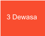 3 Dewasa