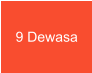 9 Dewasa
